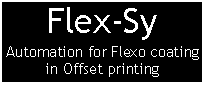 Casella di testo: Flex-SyAutomation for Flexo coating in Offset printing