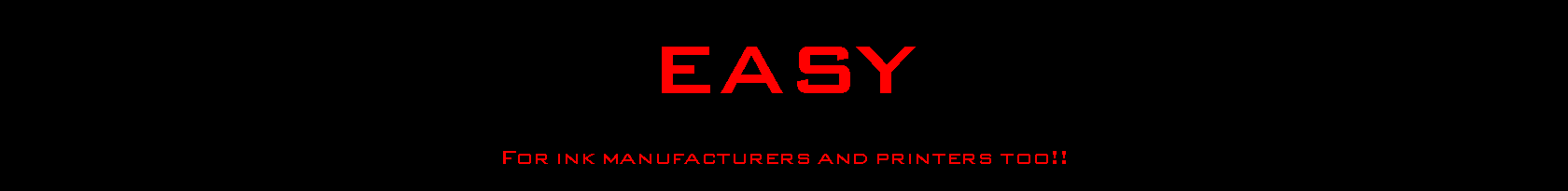 Casella di testo: EASYFor ink manufacturers and printers too!!