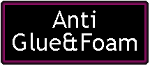 Casella di testo: Anti
Glue&Foam
